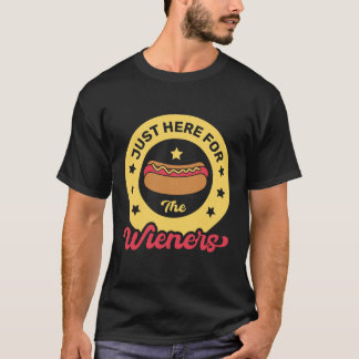 Just Here For The Wieners, Funny 4th of July T-Shirt