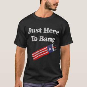 Just Here To Bang 4th July American Flag Outfit 5 T-Shirt