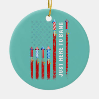 Just Here To Bang American Flag Fireworks Funny Ceramic Ornament