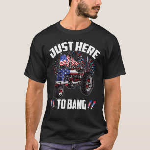 Just Here To Bang Firework American Flag Farm Trac T-Shirt