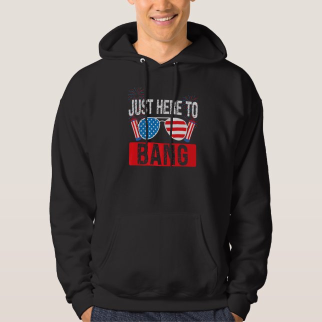 Just Here To Bang Firework Usa  1 Hoodie (Front)