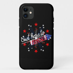 JUST HERE TO BANG funny 4th of Juli fireworks iPhone 11 Case