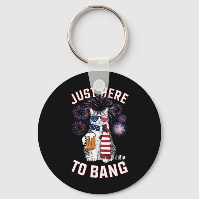 Just Here To Bang USA Flag Beer Cat Lover July 4th Keychain (Front)