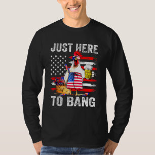 Just Here To Bang USA Flag Chicken Beer Firework 4 T-Shirt