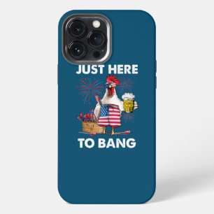 Just Here To Bang USA Flag Funny 4th Of July iPhone 13 Pro Max Case