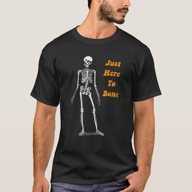 Just Here To Bone Skeleton Halloween T-Shirt (Front)