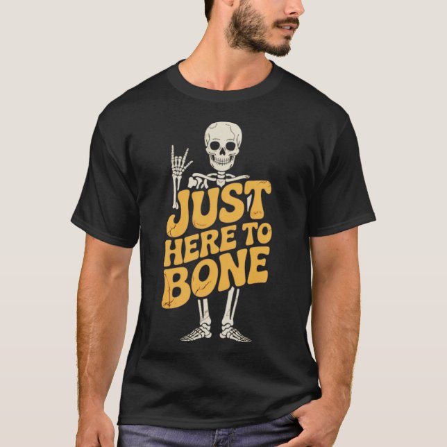 Just Here to Bone T-Shirt (Front)