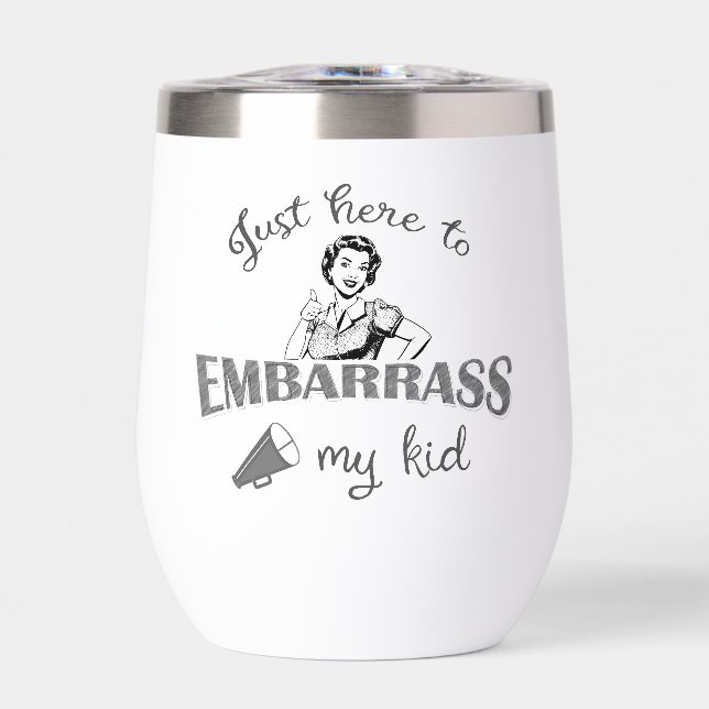 Just Here to Embarrass My Kid - Sassy Mom (Front)