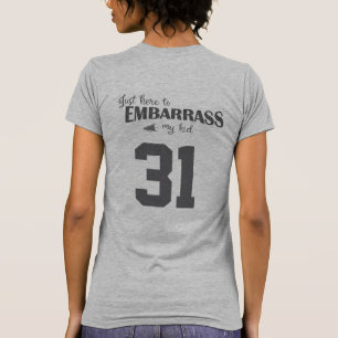 Just Here to Embarrass My Kid T-Shirt