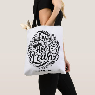 Just Here to Hold the Leash, Dog Therapy Volunteer Tote Bag