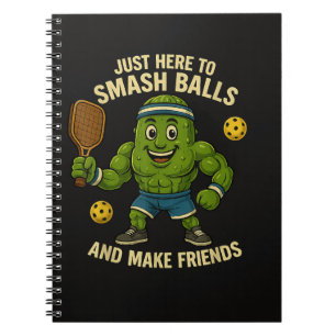 Just Here to Smash Balls and Make Friends Notebook