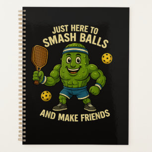 Just Here to Smash Balls and Make Friends Planner