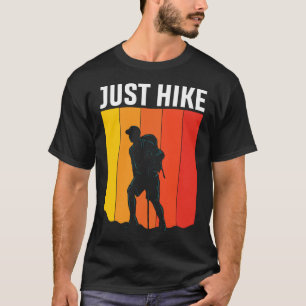 just hike in the mountain T-Shirt