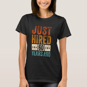 Just Hired 60 Years Ago Funny 60th Work Anniversar T-Shirt