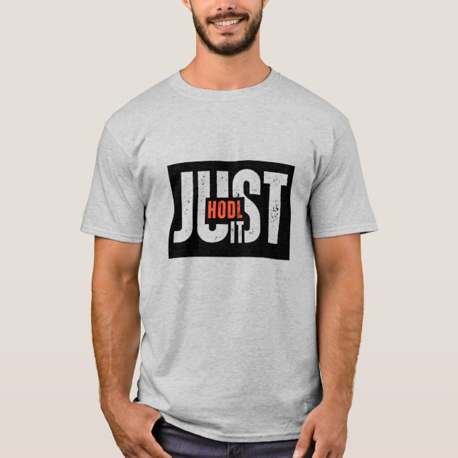 Just Hodl It T-Shirt (Front)