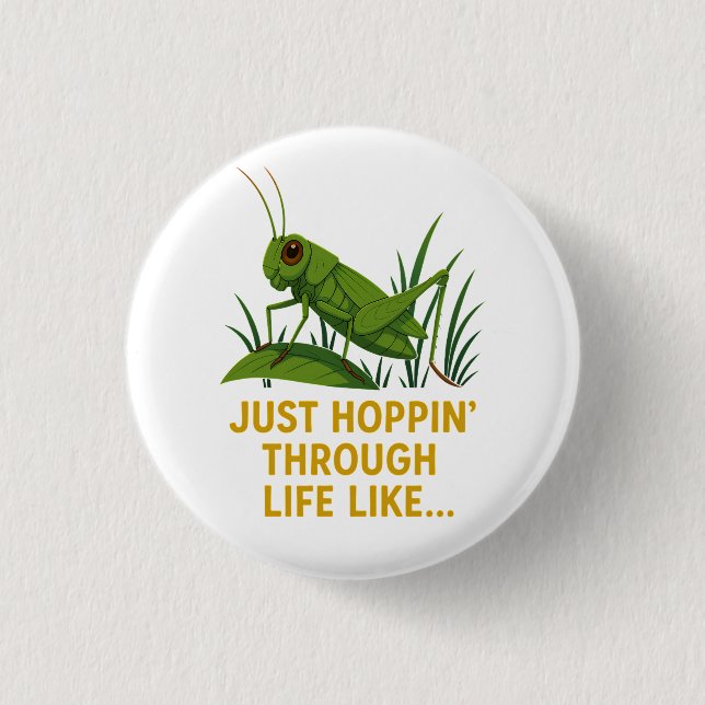 "Just Hoppin’ Funny Grasshopper Art" 1 Inch Round Button (Front)
