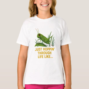 "Just Hoppin’ Funny Grasshopper Art" T-Shirt