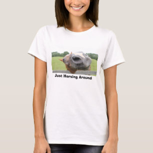 Just Horsing Around Shirt
