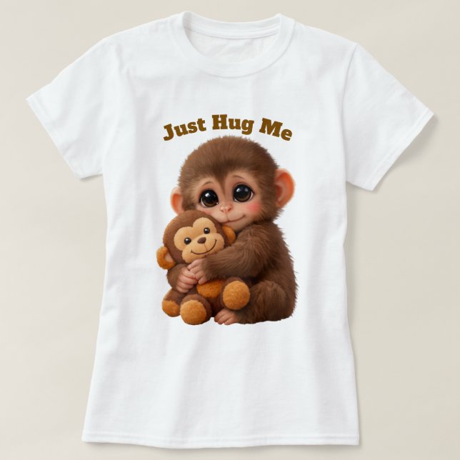Just Hug Me Cute Monkey T-Shirt – Soft & Adorable  (Design Front)