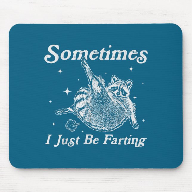 Just I Sometimes Raccoon Fartin Sarcastic Joke Mouse Pad (Front)