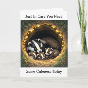 Just in Case you Need some Cuteness Today Card