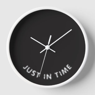 Just in time Funny Saying Black White Typography Clock
