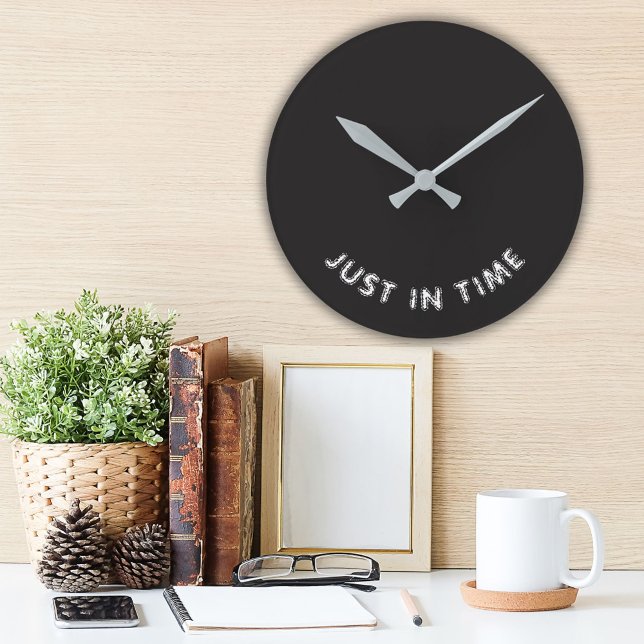 Just in time Funny Saying Black White Typography Round Clock (Creator Uploaded)