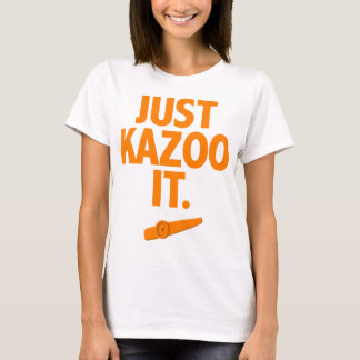 Just Kazoo It Momma T-Shirt