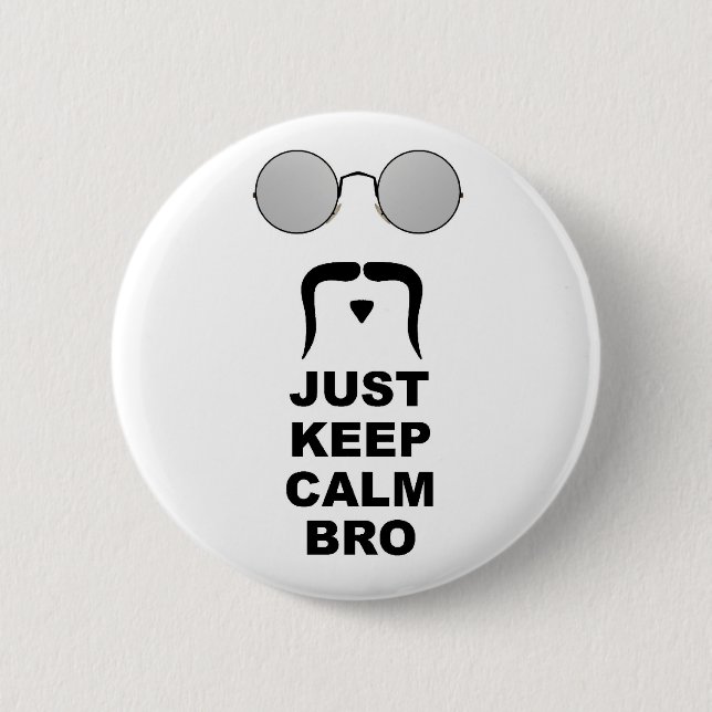 JUST KEEP CALM BRO w/ MUSTACHE 2 Inch Round Button (Front)