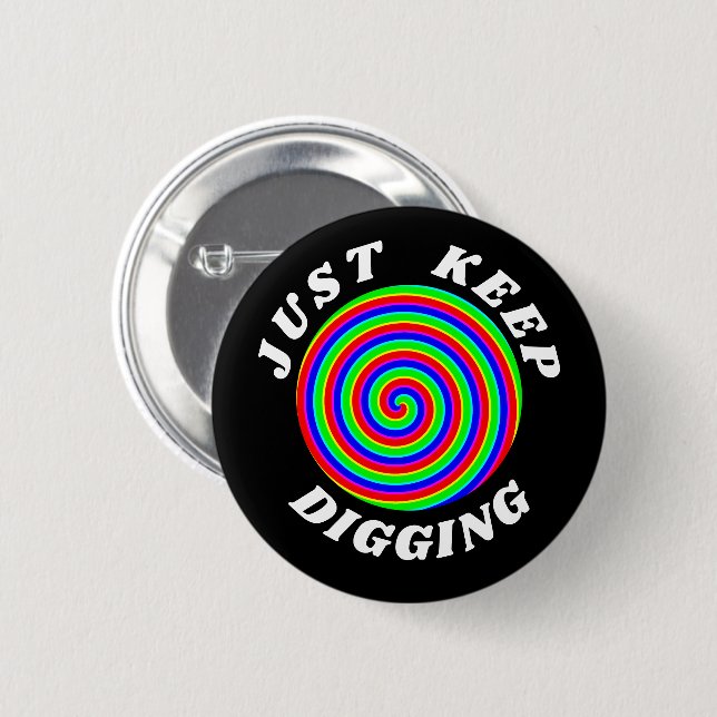 Just keep digging 2 inch round button (Front & Back)