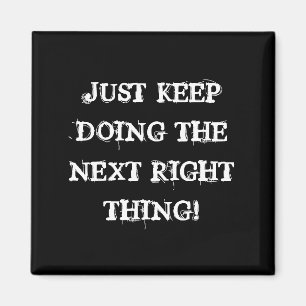 JUST KEEP DOING THE NEXT RIGHT THING! MAGNET