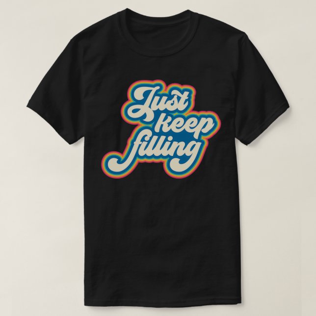 Just keep filling retro pharmacy design 1 T-Shirt (Design Front)
