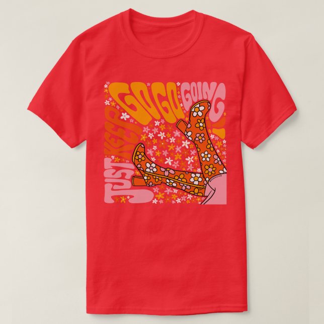 Just Keep Go Go Going T-Shirt (Design Front)