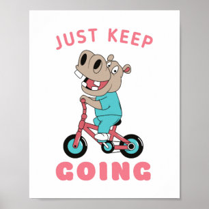 Just Keep Going Cute Hippo Riding Bicycle Poster