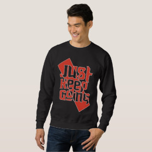 Just Keep Going Men's Motivational Sweatshirt
