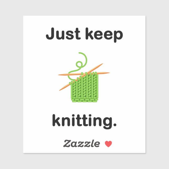 "Just keep knitting." vinyl sticker (Sheet)