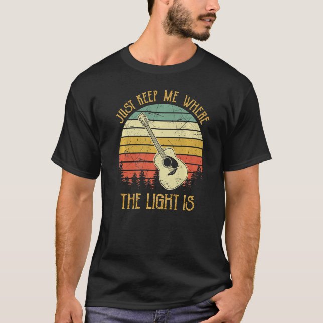 Just Keep Me Where The Light Is Music  Guitar T-Shirt (Front)