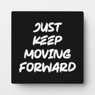 Just Keep Moving Forward, Gym, Hustle, Success Plaque