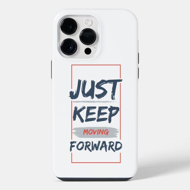 Just Keep Moving Forward – Motivational Quote iPhone Case (Back)