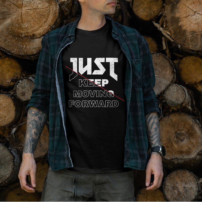 Just Keep Moving Forward, Unique Typography-Shirt T-Shirt (Just keep moving forward)