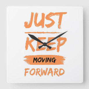 just keep moving forwart square wall clock