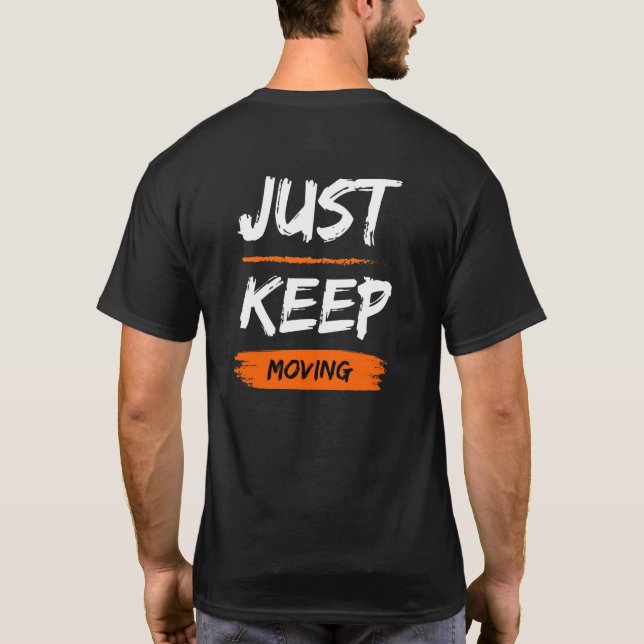 Just Keep Moving Motivational Quote Typography T-Shirt (Back)