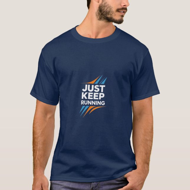 Just Keep Running Motivational Runner T-Shirt (Front)
