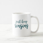 Just Keep Singing Coffee Mug<br><div class="desc">At the Nostalgia Diaries,  we remember simple,  joyful ways to live and put them into practice today. Always remember to Just Keep Singing!</div>