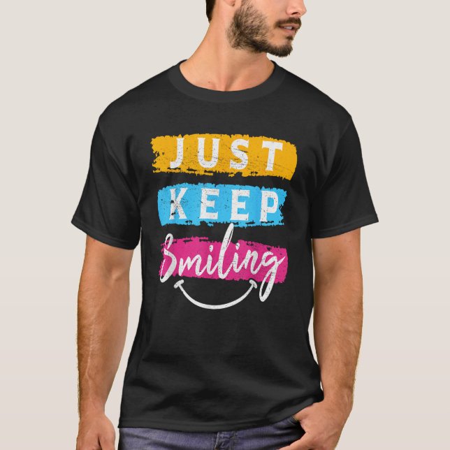 Just Keep Smiling Smiles Smile T-Shirt (Front)