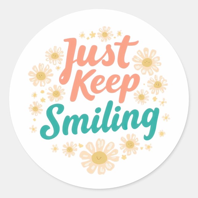 "Just Keep Smiling" with Cheerful Daisies Classic Round Sticker (Front)