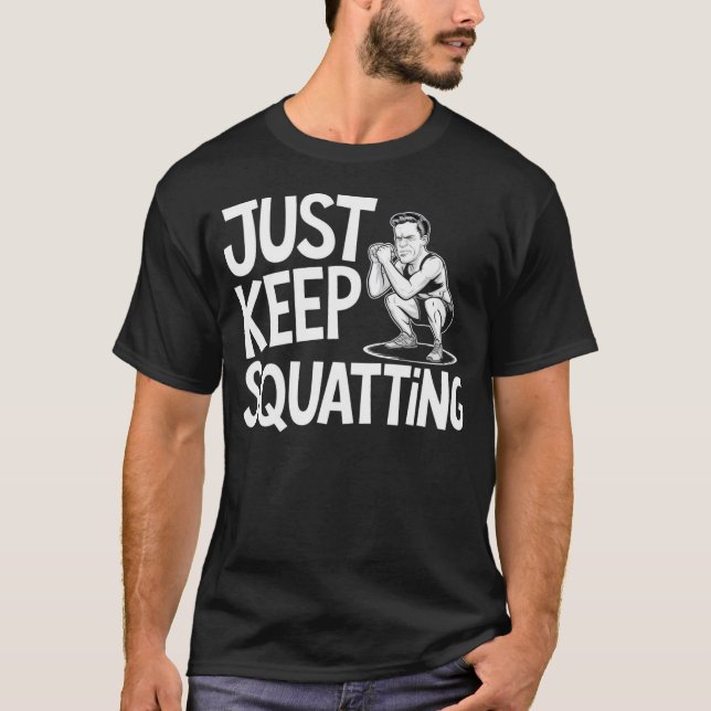 Just Keep Squatting - Graphic Gym T-shirt (Front)