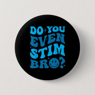 Just Keep Stimming Autism Do You Even Stim Bro Neu 2 Inch Round Button