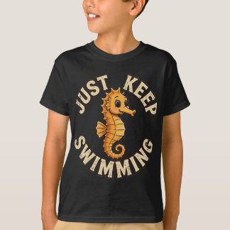 Just Keep Swimming Seahorse T-Shirt