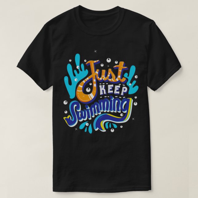 Just Keep Swimming T-Shirt (Design Front)